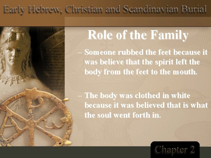 Role of the Family – Someone rubbed the feet because it was believe that