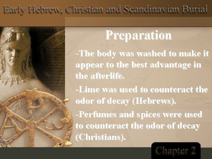 Preparation -The body washed to make it appear to the best advantage in the