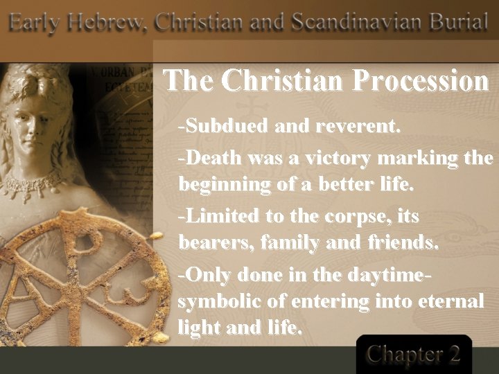 The Christian Procession -Subdued and reverent. -Death was a victory marking the beginning of