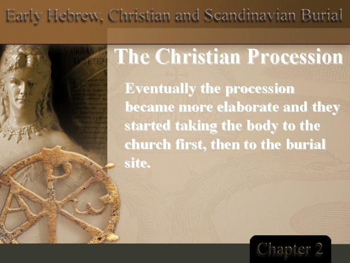 The Christian Procession Eventually the procession became more elaborate and they started taking the