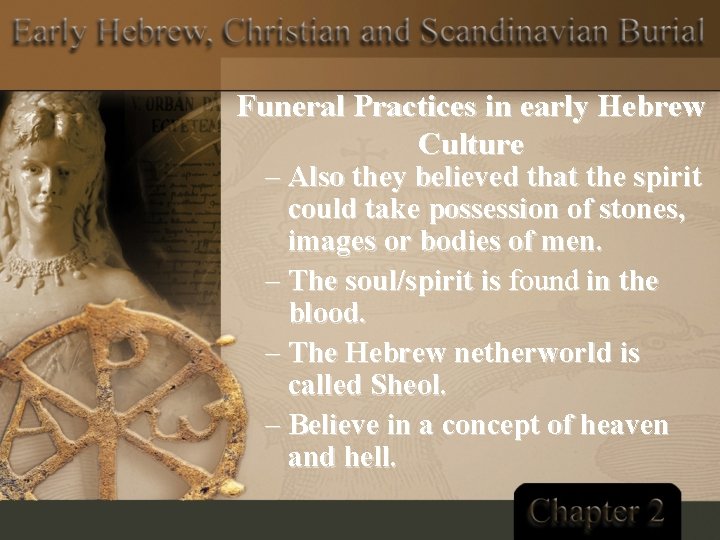 Funeral Practices in early Hebrew Culture – Also they believed that the spirit could