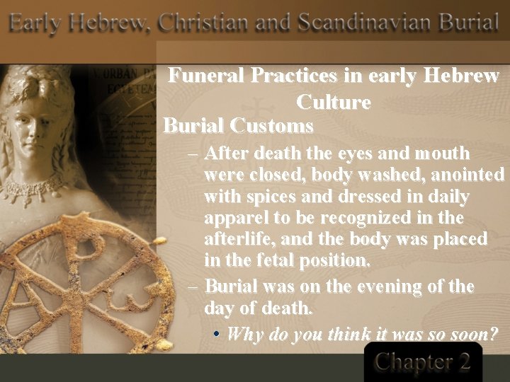 Funeral Practices in early Hebrew Culture Burial Customs – After death the eyes and
