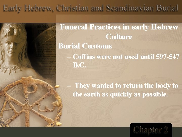 Funeral Practices in early Hebrew Culture Burial Customs – Coffins were not used until