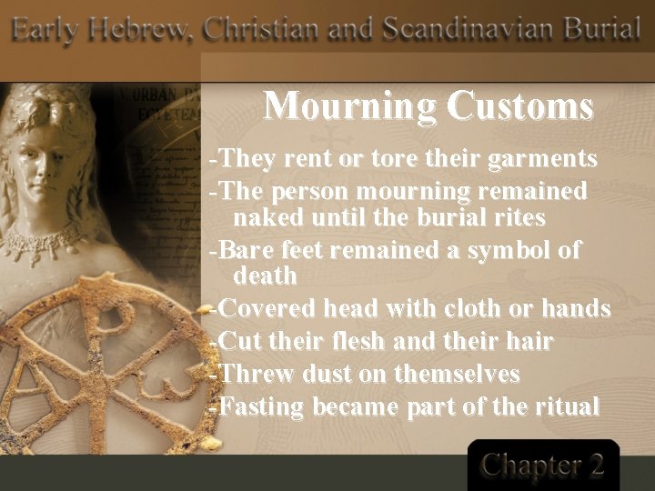 Mourning Customs -They rent or tore their garments -The person mourning remained naked until
