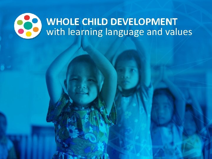 WHOLE CHILD DEVELOPMENT with learning language and values 