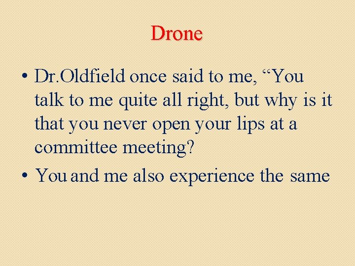 Drone • Dr. Oldfield once said to me, “You talk to me quite all