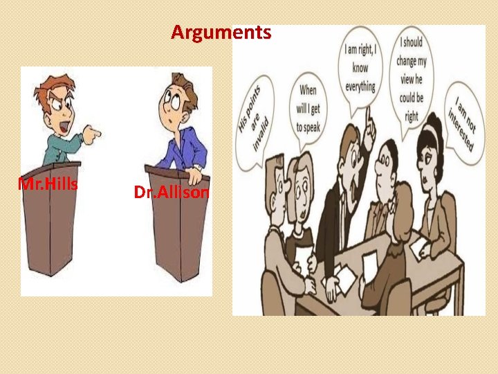 Arguments Mr. Hills Dr. Allison 