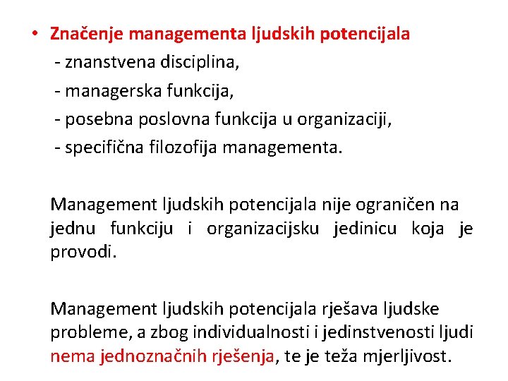  • Značenje managementa ljudskih potencijala - znanstvena disciplina, - managerska funkcija, - posebna