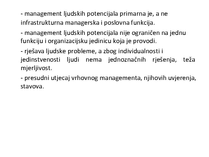 - management ljudskih potencijala primarna je, a ne infrastrukturna managerska i poslovna funkcija. -