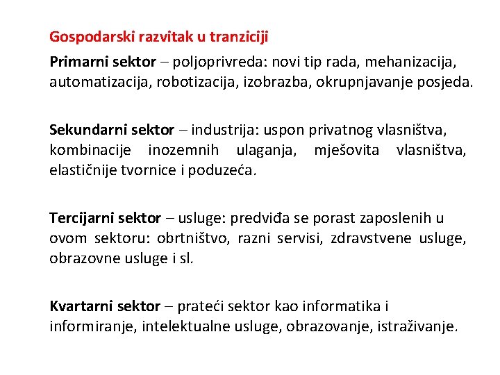 Gospodarski razvitak u tranziciji Primarni sektor – poljoprivreda: novi tip rada, mehanizacija, automatizacija, robotizacija,