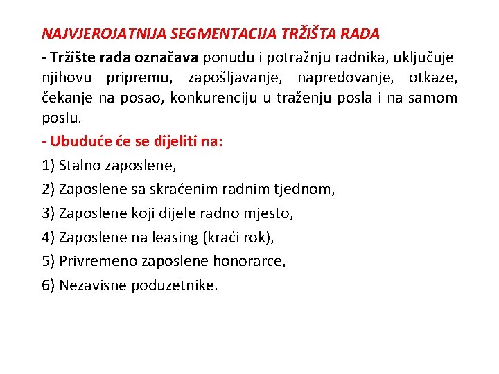 NAJVJEROJATNIJA SEGMENTACIJA TRŽIŠTA RADA - Tržište rada označava ponudu i potražnju radnika, uključuje njihovu