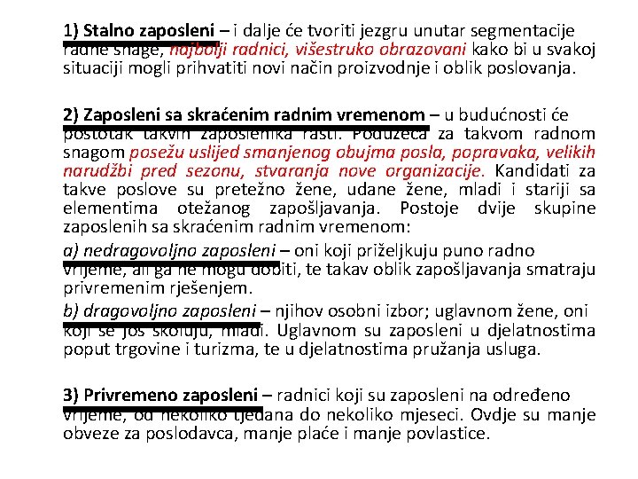 1) Stalno zaposleni – i dalje će tvoriti jezgru unutar segmentacije radne snage, najbolji
