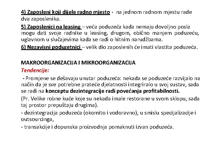 4) Zaposleni koji dijele radno mjesto - na jednom radnom mjestu rade dva zaposlenika.