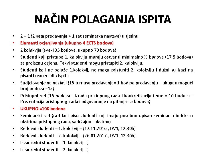 NAČIN POLAGANJA ISPITA • • • • 2 + 1 (2 sata predavanja +