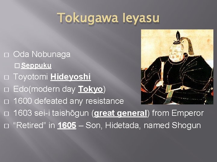 Tokugawa Ieyasu � Oda Nobunaga � Seppuku � � � Toyotomi Hideyoshi Edo(modern day