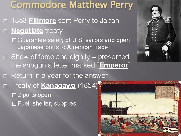 Commodore Matthew Perry � � 1853 Fillmore sent Perry to Japan Negotiate treaty �