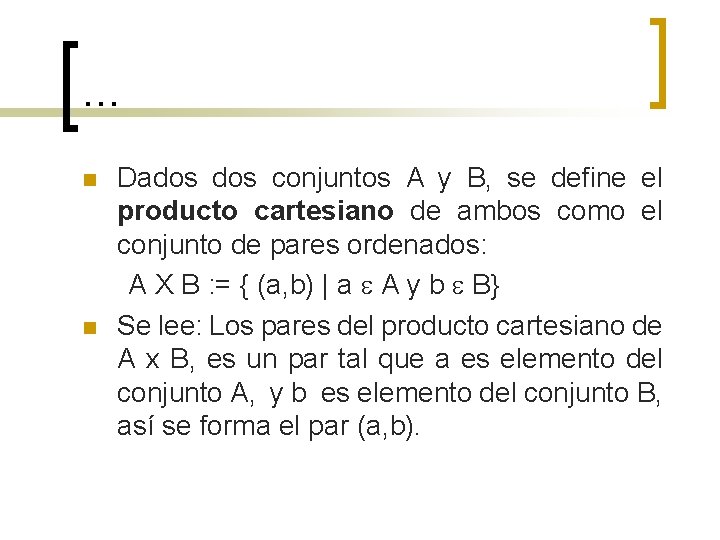 … n n Dados conjuntos A y B, se define el producto cartesiano de