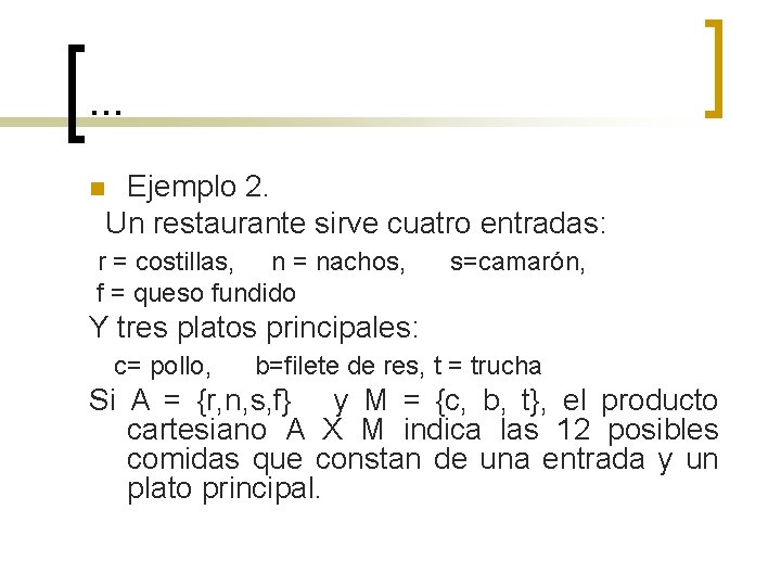 . . . n Ejemplo 2. Un restaurante sirve cuatro entradas: r = costillas,