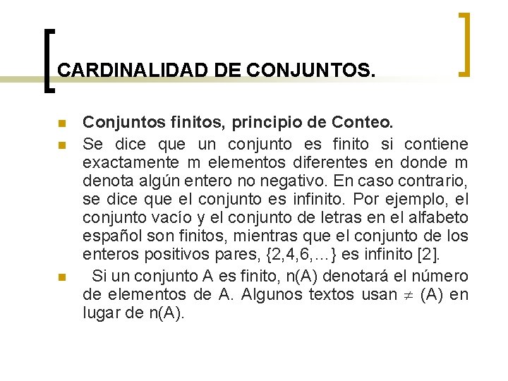 CARDINALIDAD DE CONJUNTOS. n n n Conjuntos finitos, principio de Conteo. Se dice que