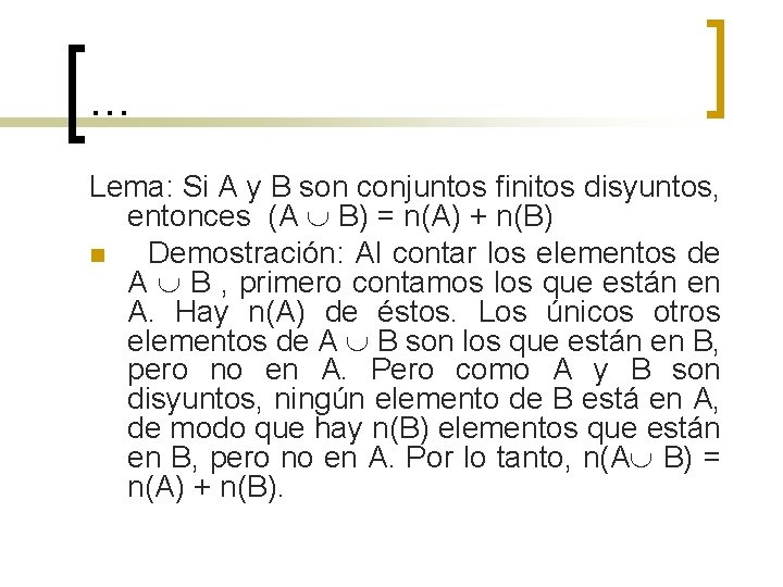 … Lema: Si A y B son conjuntos finitos disyuntos, entonces (A B) =