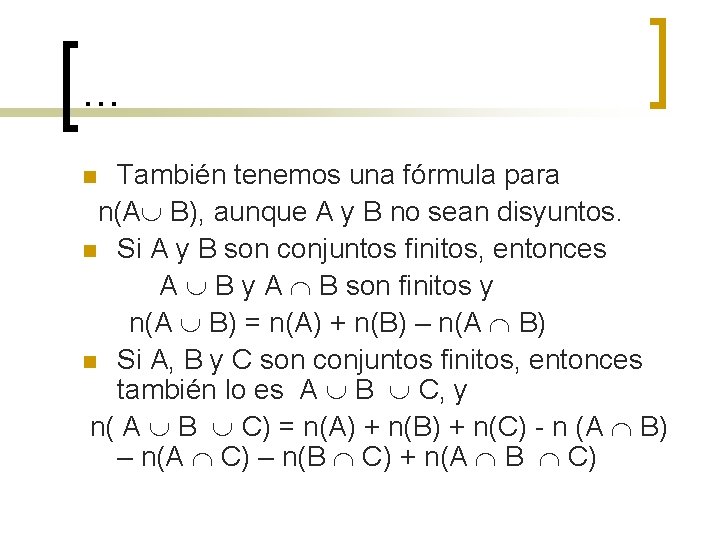 … También tenemos una fórmula para n(A B), aunque A y B no sean