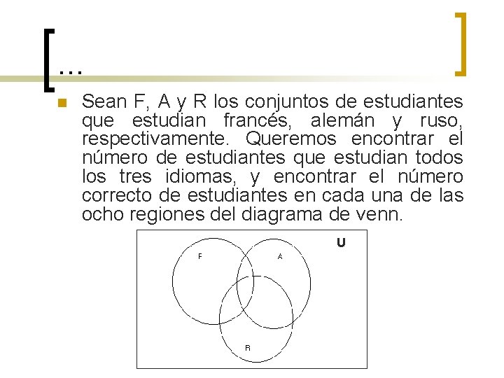 … n Sean F, A y R los conjuntos de estudiantes que estudian francés,