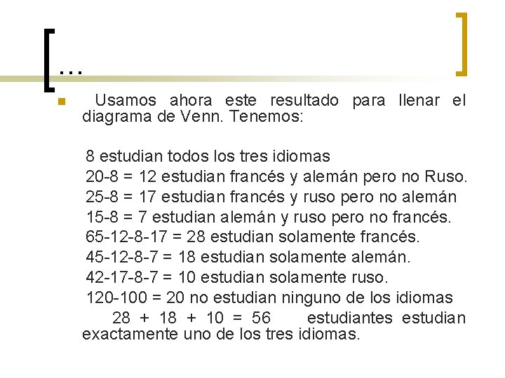 … n Usamos ahora este resultado para llenar el diagrama de Venn. Tenemos: 8