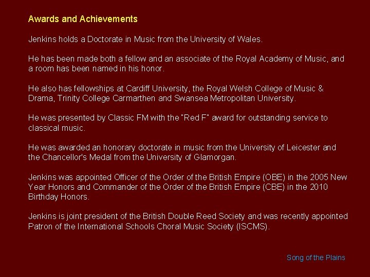 Awards and Achievements Jenkins holds a Doctorate in Music from the University of Wales.