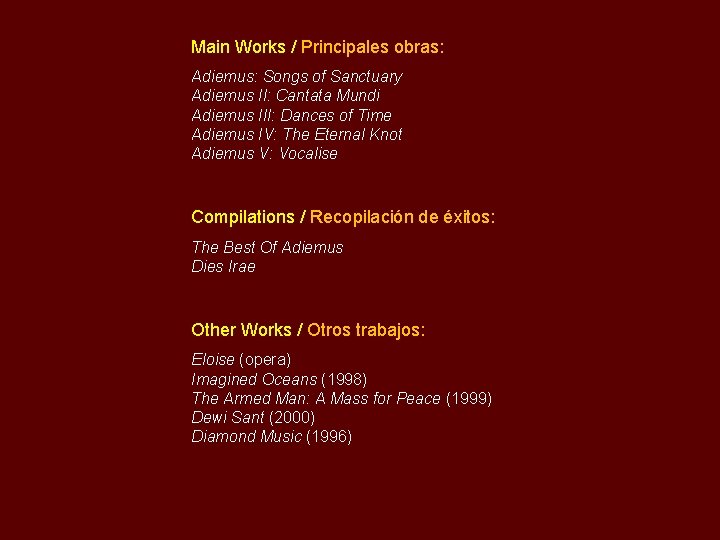 Main Works / Principales obras: Adiemus: Songs of Sanctuary Adiemus II: Cantata Mundi Adiemus