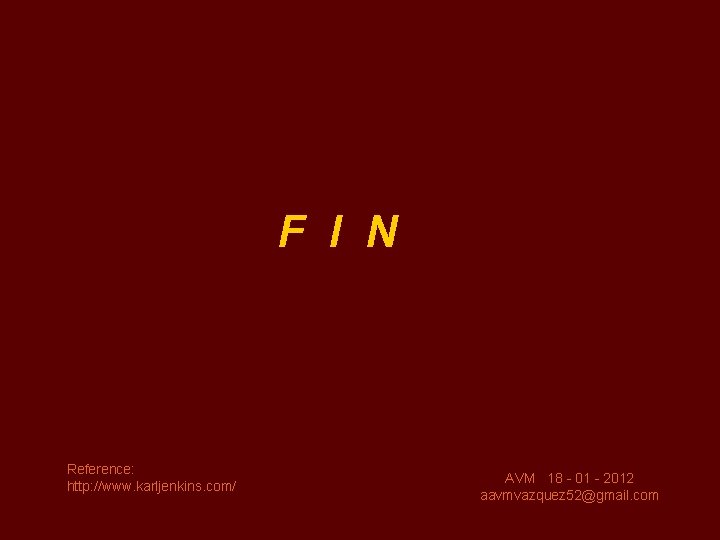 F I N Reference: http: //www. karljenkins. com/ AVM 18 - 01 - 2012