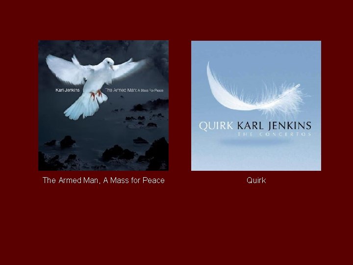 The Armed Man, A Mass for Peace Quirk 