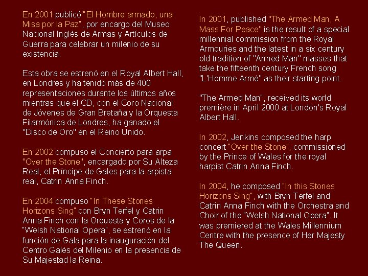 En 2001 publicó “El Hombre armado, una Misa por la Paz”, por encargo del