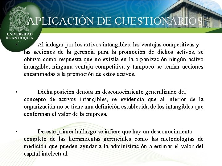 APLICACIÓN DE CUESTIONARIOS • Al indagar por los activos intangibles, las ventajas competitivas y