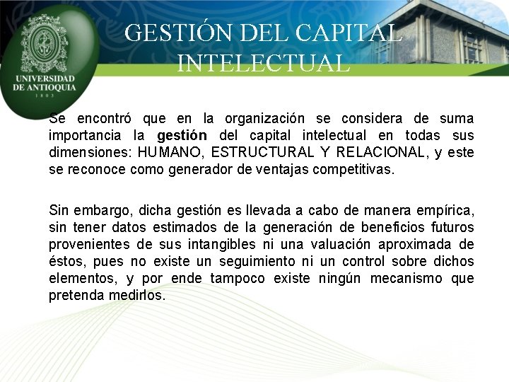 GESTIÓN DEL CAPITAL INTELECTUAL Se encontró que en la organización se considera de suma