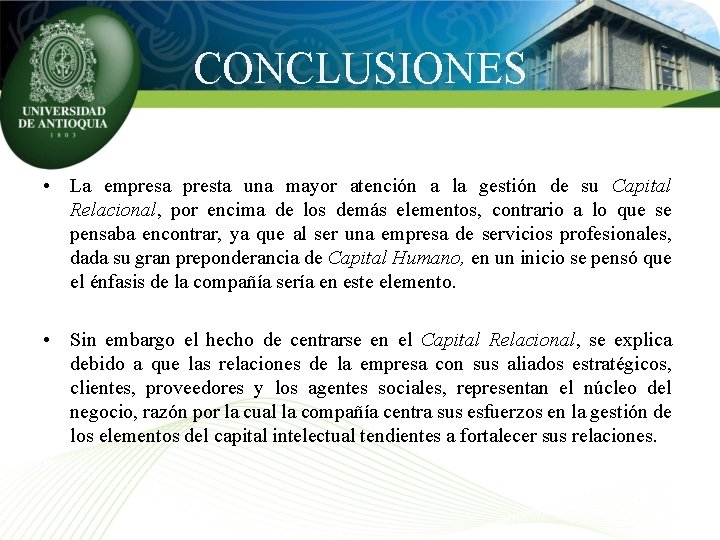 CONCLUSIONES • La empresa presta una mayor atención a la gestión de su Capital