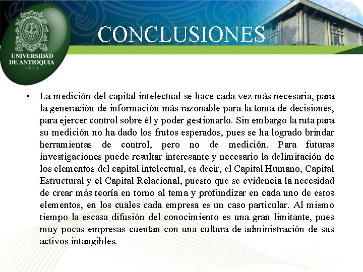 CONCLUSIONES • La medición del capital intelectual se hace cada vez más necesaria, para