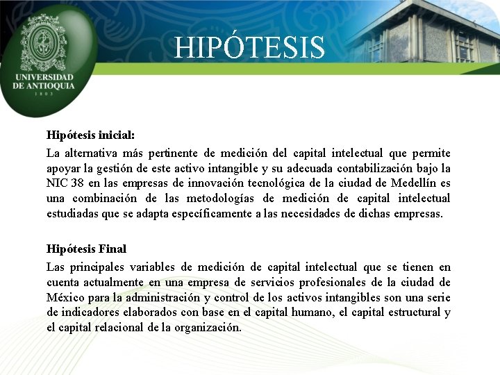 HIPÓTESIS Hipótesis inicial: La alternativa más pertinente de medición del capital intelectual que permite