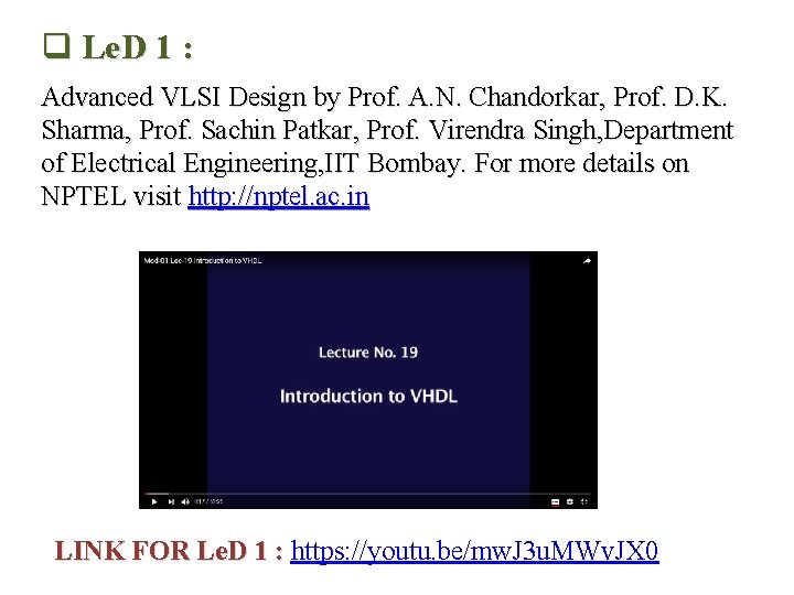 q Le. D 1 : Advanced VLSI Design by Prof. A. N. Chandorkar, Prof.