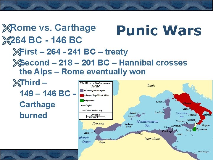 ËRome vs. Carthage Ë264 BC - 146 BC Punic Wars ËFirst – 264 -