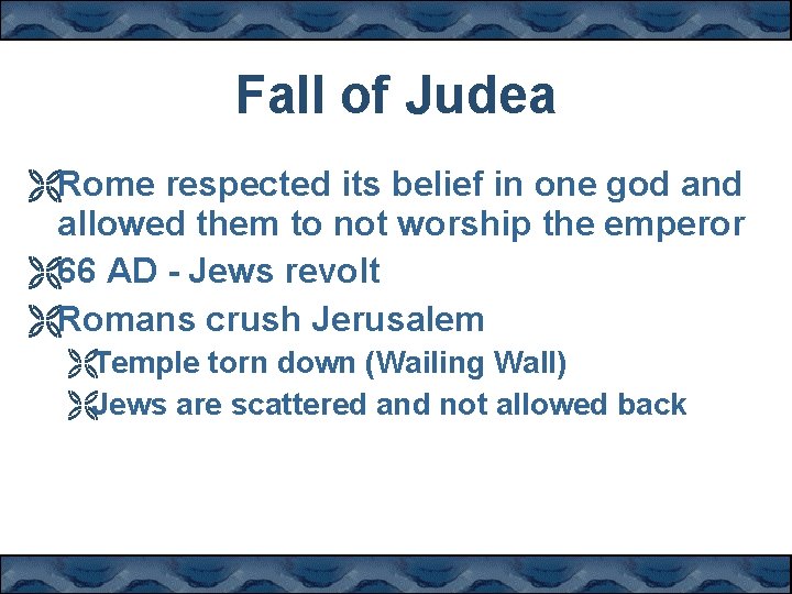 Fall of Judea ËRome respected its belief in one god and allowed them to