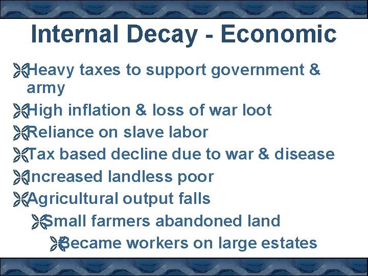 Internal Decay - Economic ËHeavy taxes to support government & army ËHigh inflation &