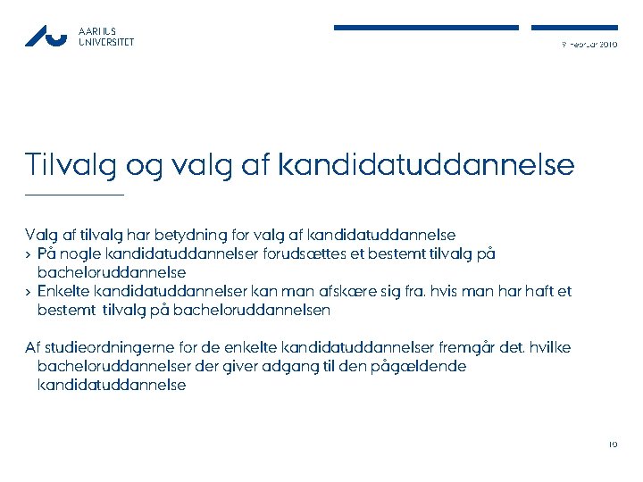 AARHUS UNIVERSITET 9. Februar 2010 Tilvalg og valg af kandidatuddannelse Valg af tilvalg har