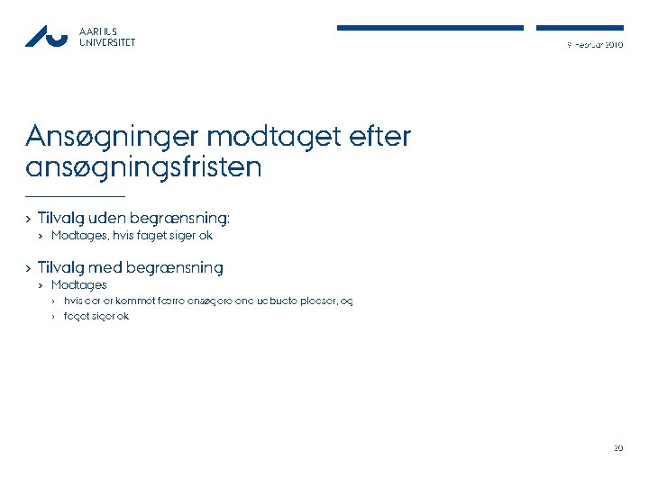 AARHUS UNIVERSITET 9. Februar 2010 Ansøgninger modtaget efter ansøgningsfristen › Tilvalg uden begrænsning: ›