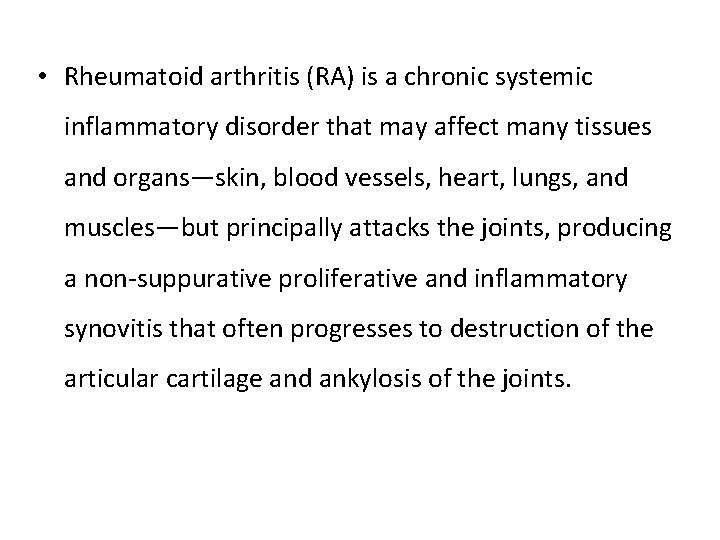  • Rheumatoid arthritis (RA) is a chronic systemic inflammatory disorder that may affect