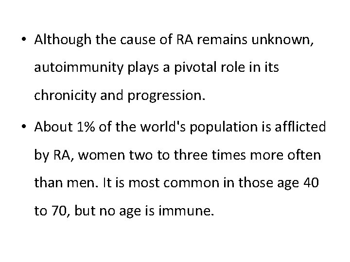  • Although the cause of RA remains unknown, autoimmunity plays a pivotal role