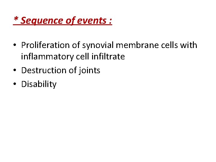 * Sequence of events : • Proliferation of synovial membrane cells with inflammatory cell