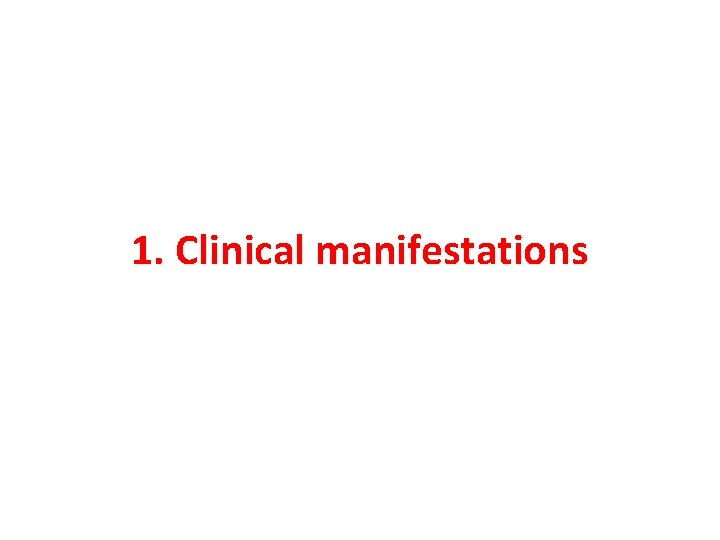 1. Clinical manifestations 