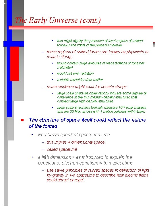 The Early Universe (cont. ) • this might signify the presence of local regions
