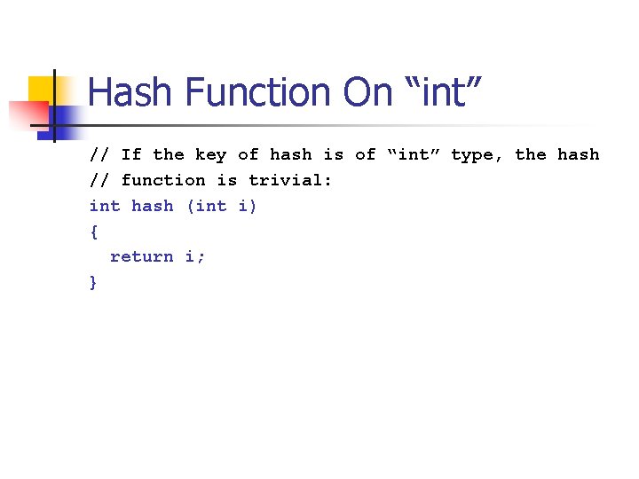 Hash Function On “int” // If the key of hash is of “int” type,