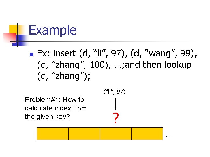 Example n Ex: insert (d, “li”, 97), (d, “wang”, 99), (d, “zhang”, 100), …;